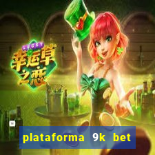 plataforma 9k bet paga mesmo